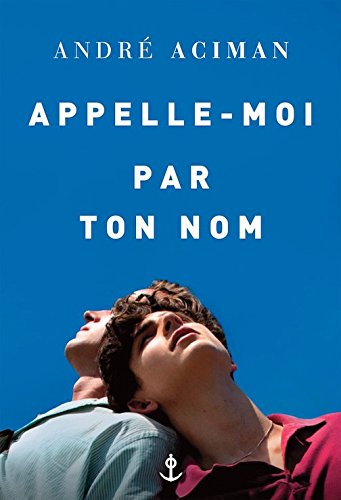 Appelle-moi par ton nom [ Call Me By Your Name ... [French] 1547905743 Book Cover
