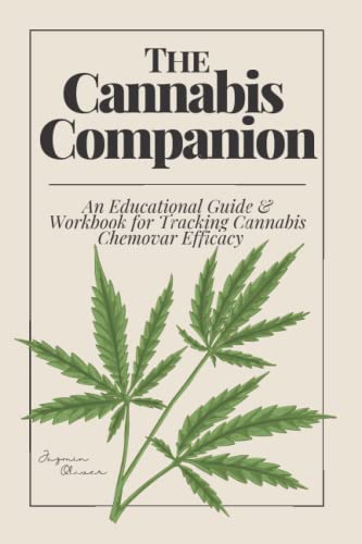 The Cannabis Companion: An Educational Guide & Workbook for Tracking Cannabis Chemovar Efficacy