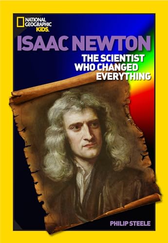 National Geographic Kids Steele, Philip World History Biographies: Isaac Newton: The Scientist Who Changed Everything cover