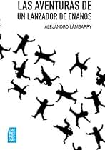 Las aventuras de un lanzador de enanos (El derecho a la pereza nº 4)