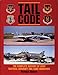 Tail Code USAF: The Complete History of USAF Tactical Aircraft Tail Code Markings