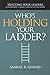Who's Holding Your Ladder?: Selecting Your Leaders, Leaderships Most Critical Decision