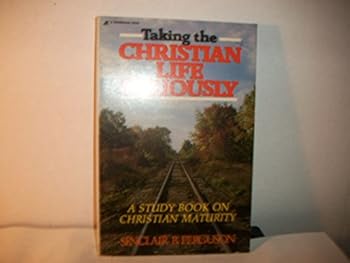 Paperback Taking the christian life seriously: Biblical teaching on christian maturity Book