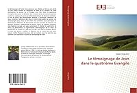 Le Ta(c)Moignage de Jean Dans Le Quatria]me Evangile 3841670474 Book Cover