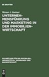  Unternehmensführung und Marketing in der Immobilienwirtschaft (Fachbücher für die Immobilien-, Grundstücks-, Wohnungs- und Bauwirtschaft)