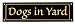 Dogs in Yard Sign - Classy Look, Durable Steel, Gloss Black (Other Colors Available)