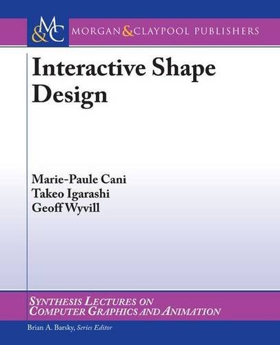 Interactive Shape Design (Synthesis Lectures on Computer Graphics and Animation, #6)