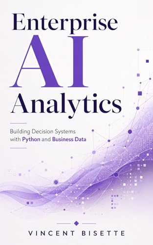 Enterprise AI Analytics: Building Decision Systems with Python and Business Data