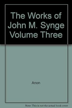 The Works of John M. Synge Volume Three