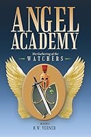 Angel Academy: The Gathering of the Watchers 1512710903 Book Cover