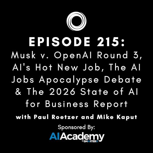 #215: Musk v. OpenAI Round 3, AI's Hot New Job, The AI Jobs Apocalypse Debate & The 2026 State of AI for Business Report