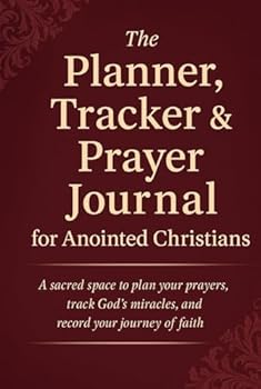 Hardcover The Planner, Tracker & Prayer Journal for Anointed Christians: A Sacred Tool for Intercessors Book