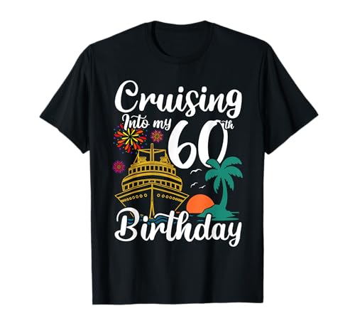 Cruising Into My 60th Birthday Family Cruise 60 Birthday T-Shirt