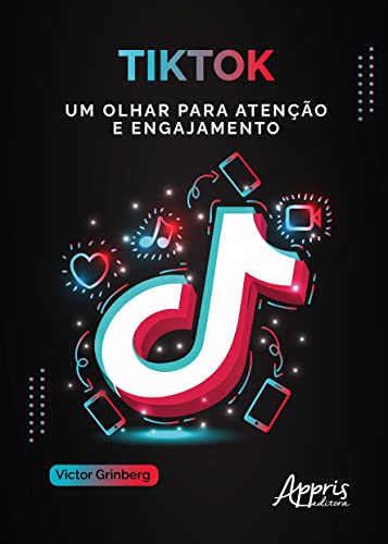 TikTok: um olhar para atenção e engajamento