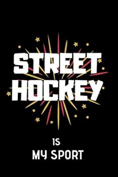 Street Hockey Is My Sport : Lined Notebook