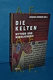 Die Kelten: Mythos und Wirklichkeit - Herausgeber: Stefan Zimmer 