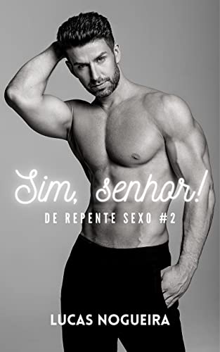 Sim, senhor! Sexo para três (De repente sexo Livro 2)