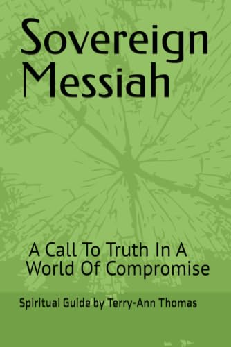 Sovereign Messiah: A Call To Truth In A World Of Compromise