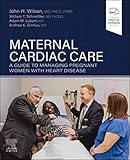 Maternal Cardiac Care: A Guide to Managing Pregnant Women with Heart Disease