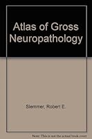 An Atlas of Gross Neuropathology 0875272398 Book Cover