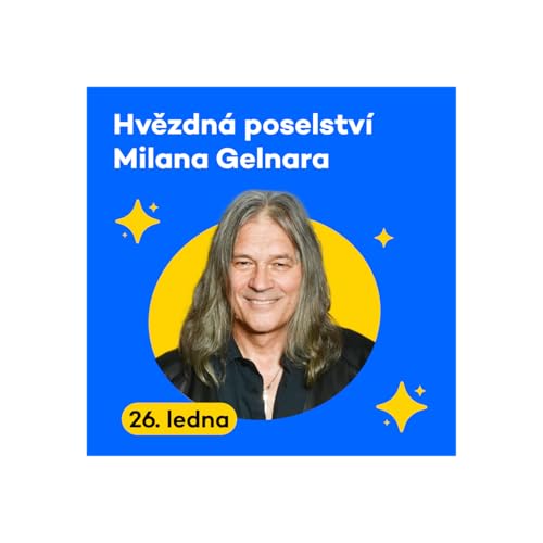 Hvězdn&aacute; poselstv&iacute; Milana Gelnara | Ponděl&iacute; 26. 01. 2026