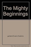 The Mighty Beginnings B002ASYLVY Book Cover