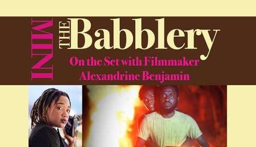 Minibabble: On the Set with Filmmaker Alexandrine Benjamin