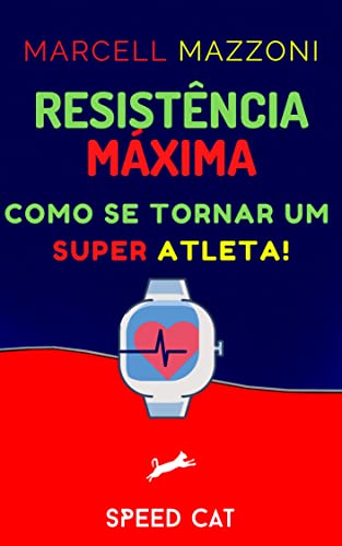 Resistência Máxima : Como Se Tornar Um Super Atleta