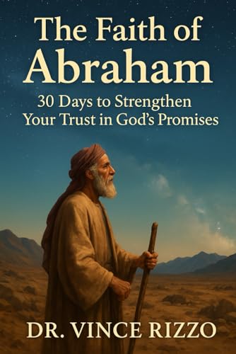 The Faith of Abraham:: 30 Days to Strengthen Your Trust in God’s Promises