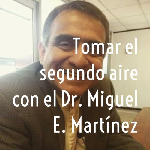 『Tomar el segundo aire con el Dr. Miguel E. Mart&iacute;nez』のカバーアート