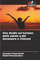 Uno studio sul turismo della salute e del benessere a Chennai (Italian Edition) 6208885558 Book Cover