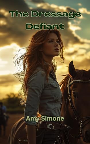 The Dressage Defiant (The Dressage Maverick Series Book 1)