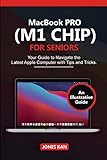 MacBook Pro (M1 Chip) for Seniors: Your Guide to navigate The Latest Apple Computer with Tips and Tricks
