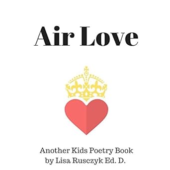 Air Love: Another Book of Poems by Lisa Rusczyk (Dr. Lisa's Kids Learning Books)