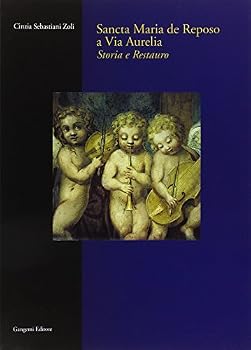 Hardcover Sancta Maria de Reposo a Via Aurelia: Storia E Restauro [Italian] Book