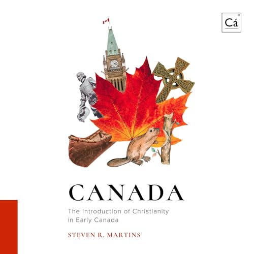 Canada: The Introduction of Christianity in Early Canada by Steven R Martins episode artwork