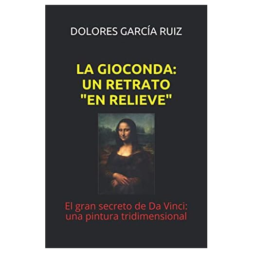 LA GIOCONDA: UN RETRATO "EN RELIEVE": El gran secreto de Da Vinci: una pintura tridimensional