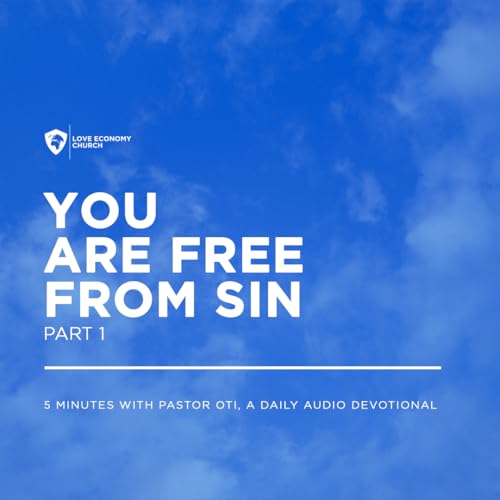 6th March 2026-You Are Free From Sin 1-5 Minutes With Pastor Oti (Love Economy Church)