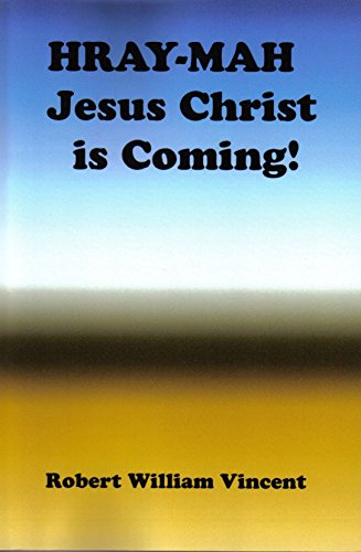 Hray-Mah Jesus Christ is Coming! (HRAY MAH Book 1)