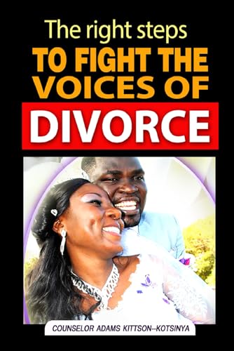 THE RIGHT STEPS TO FIGHT THE VOICES OF DIVORCE