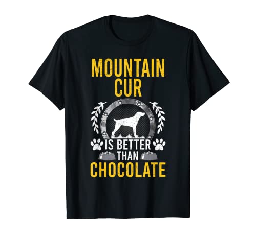 Mountain Cur es mejor que el dueño de perros amante del chocolate Camiseta