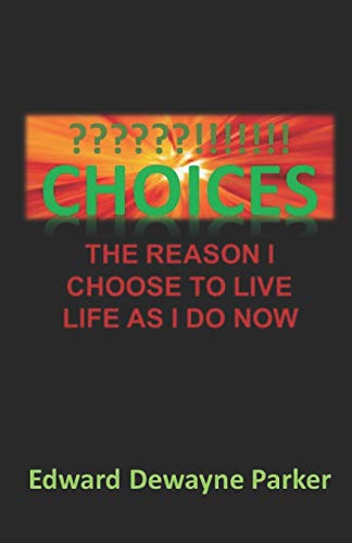 Choices: The Reason I Choose to Live Life as I Do Now
