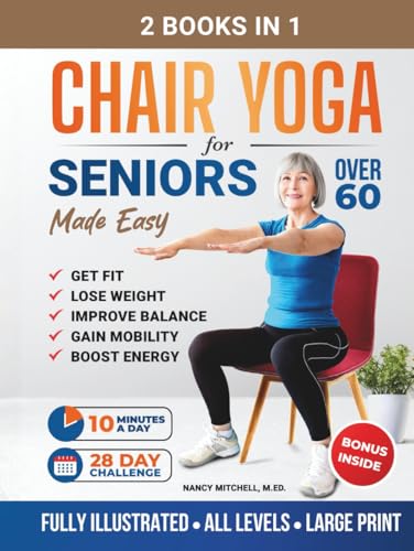 Chair Yoga For Seniors Made Easy: 28-day Beginner to Advanced