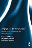 Anglophone Students Abroad: Identity, Social Relationships, and Language Learning (English Edition)
