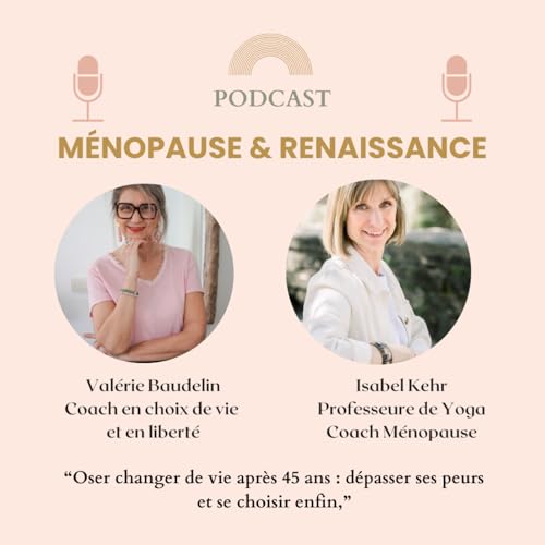 Oser changer de vie apr&egrave;s 45 ans : d&eacute;passer ses peurs et se choisir enfin, avec Val&eacute;rie Merlin Baudelin