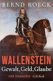 Wallenstein: Gewalt, Geld, Glaube. Eine Biographie