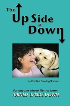 Paperback The Up Side of Down: For anyone whose life has been Turned Upside Down Book