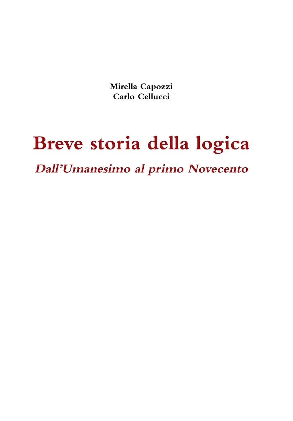 Breve Storia Della Logica. Dall'umanesimo Al Primo Novecento