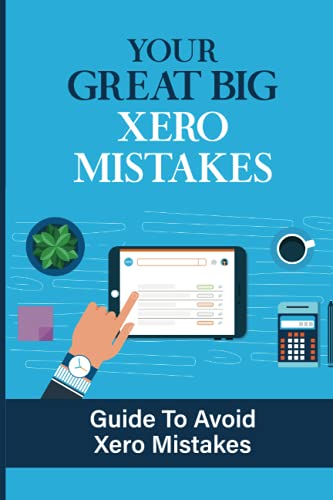 Your Great Big Xero Mistakes: Guide To Avoid Xero Mistakes