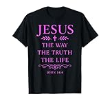 Johannes 14:6 Jesus The Way Truth Life Bibelvers Scripture God T-Shirt